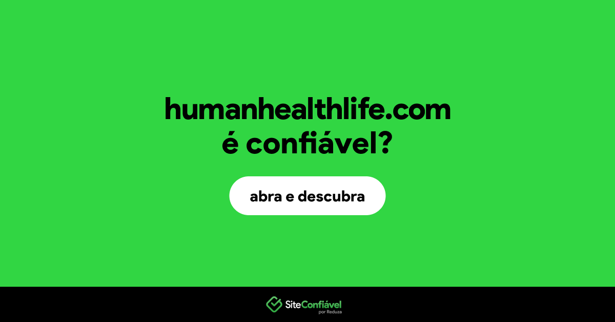 O site humanhealthlife.com é confiável?