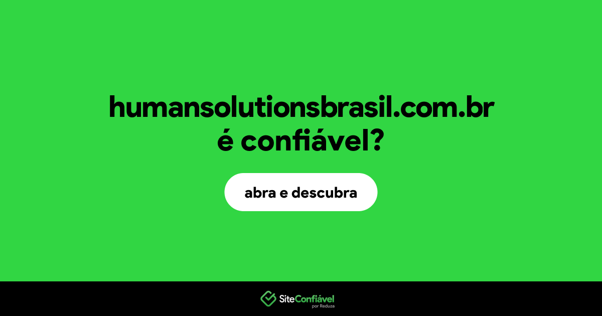 O site humansolutionsbrasil.com.br é confiável?