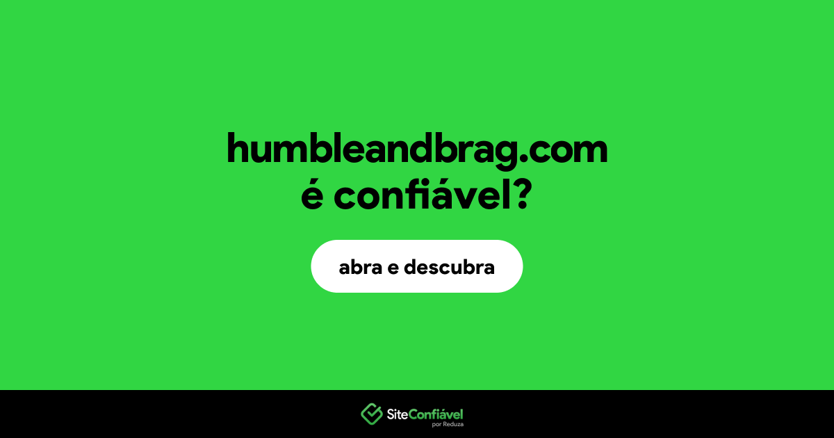 O site humbleandbrag.com é confiável?