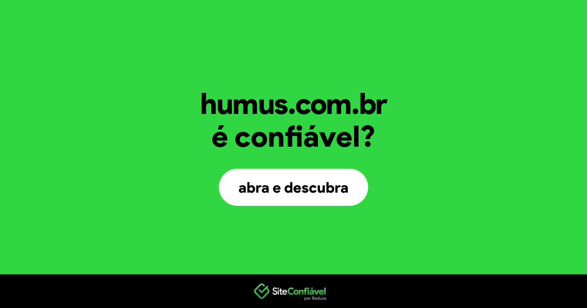 O site humus.com.br é confiável?