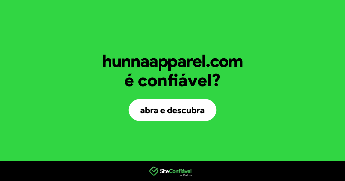 O site hunnaapparel.com é confiável?
