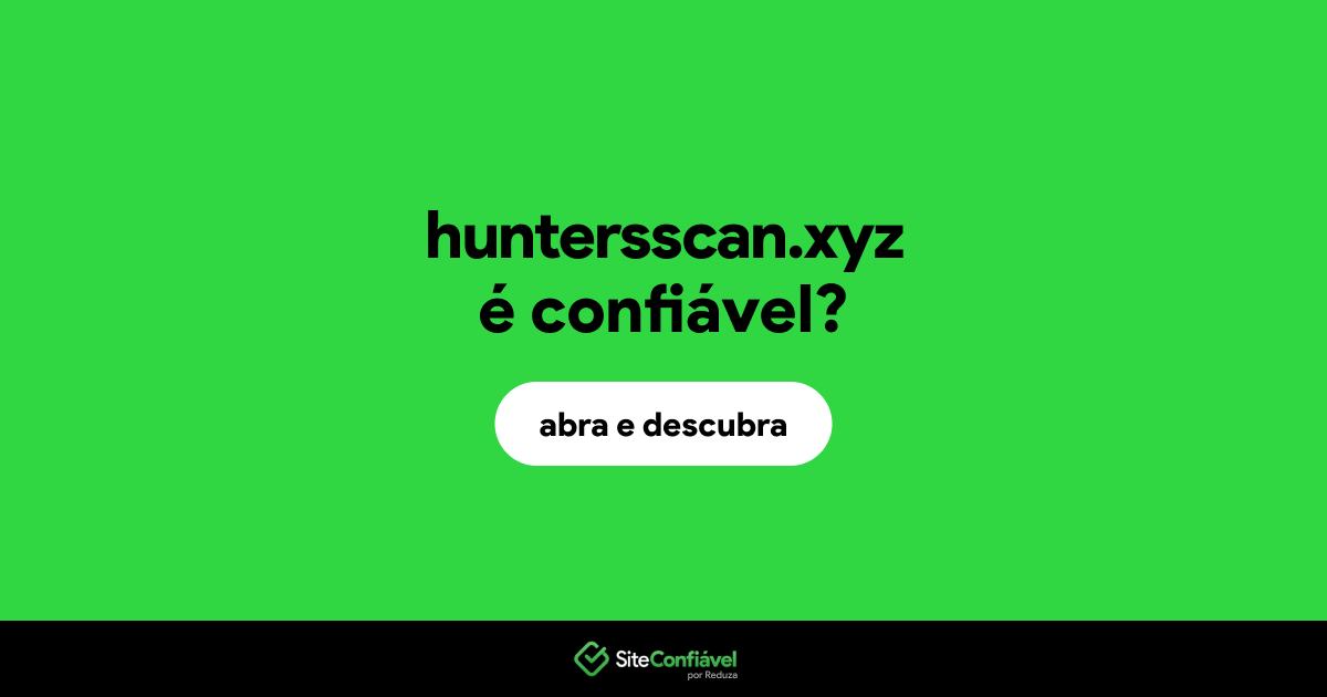 O site huntersscan.xyz é confiável?