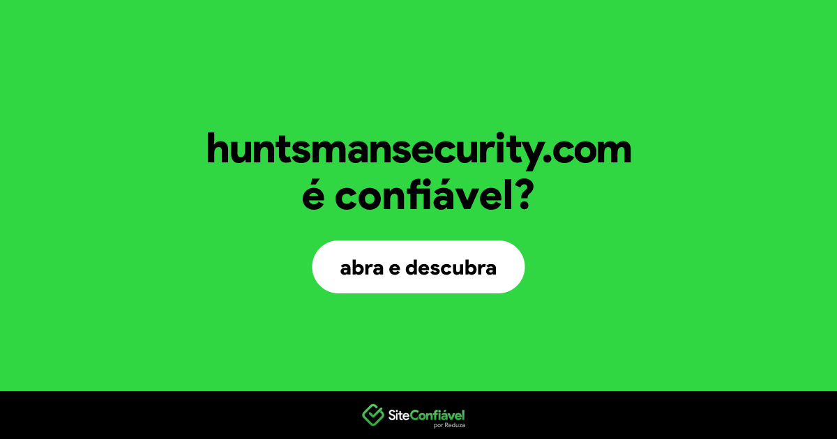 O site huntsmansecurity.com é confiável?