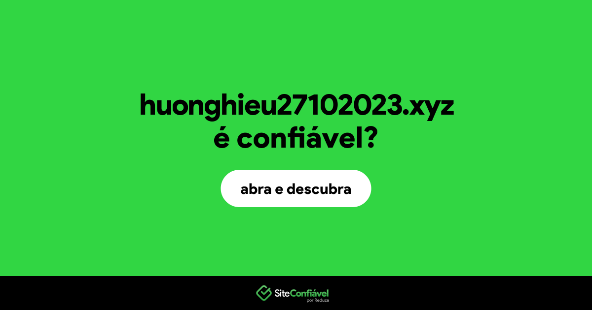 O site huonghieu27102023.xyz é confiável?