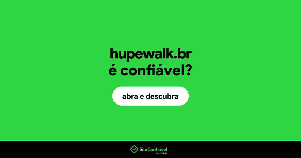 O site hupewalk.br é confiável?