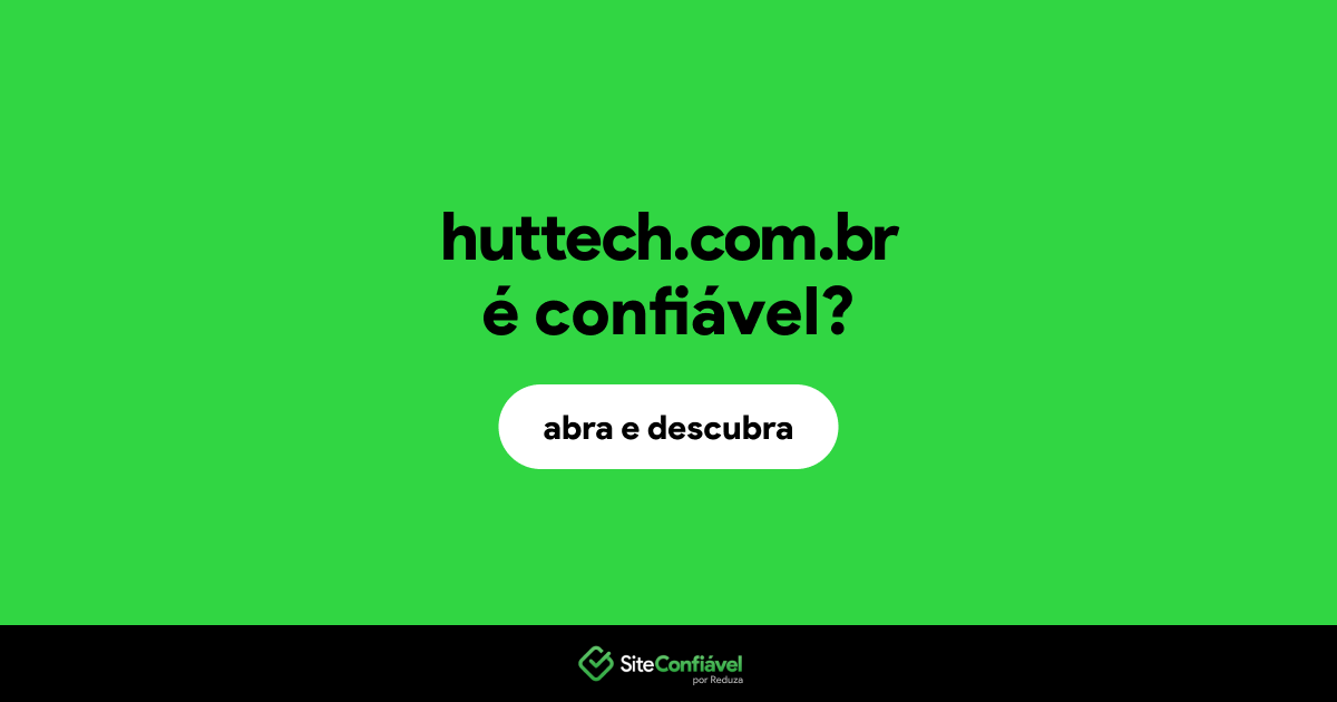 O site huttech.com.br é confiável?