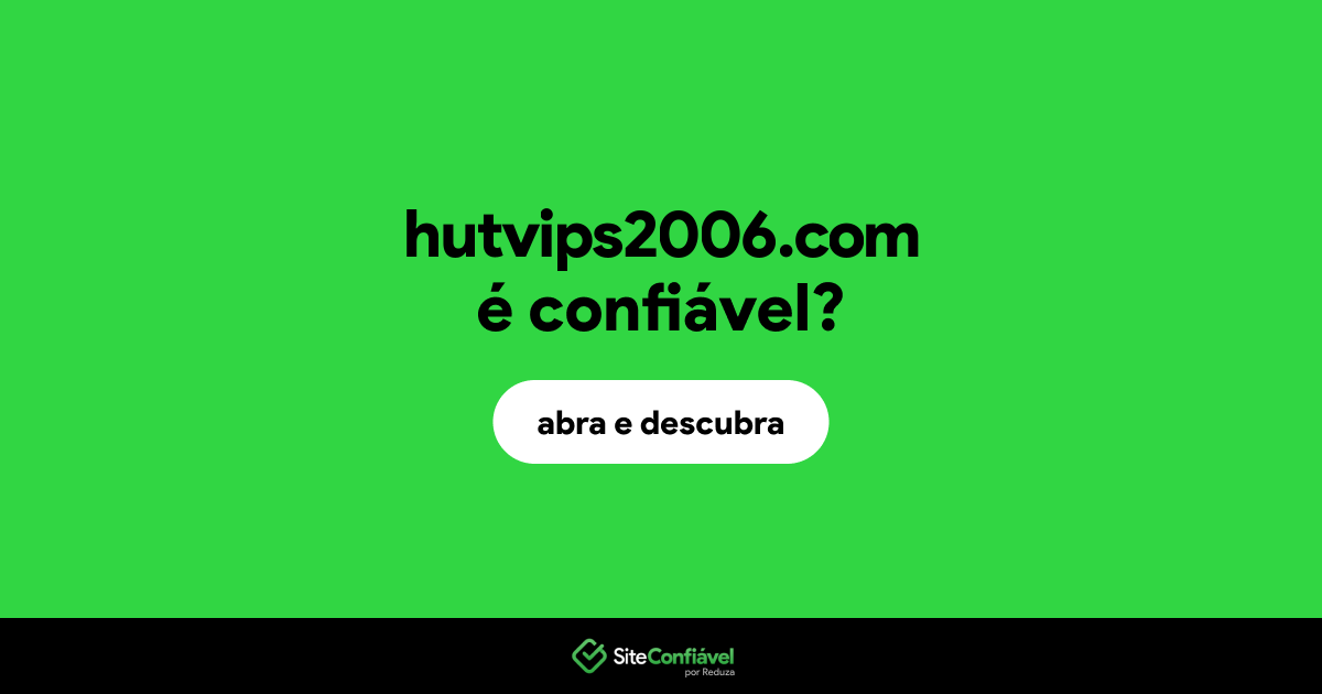 O site hutvips2006.com é confiável?