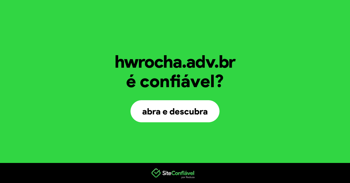 O site hwrocha.adv.br é confiável?