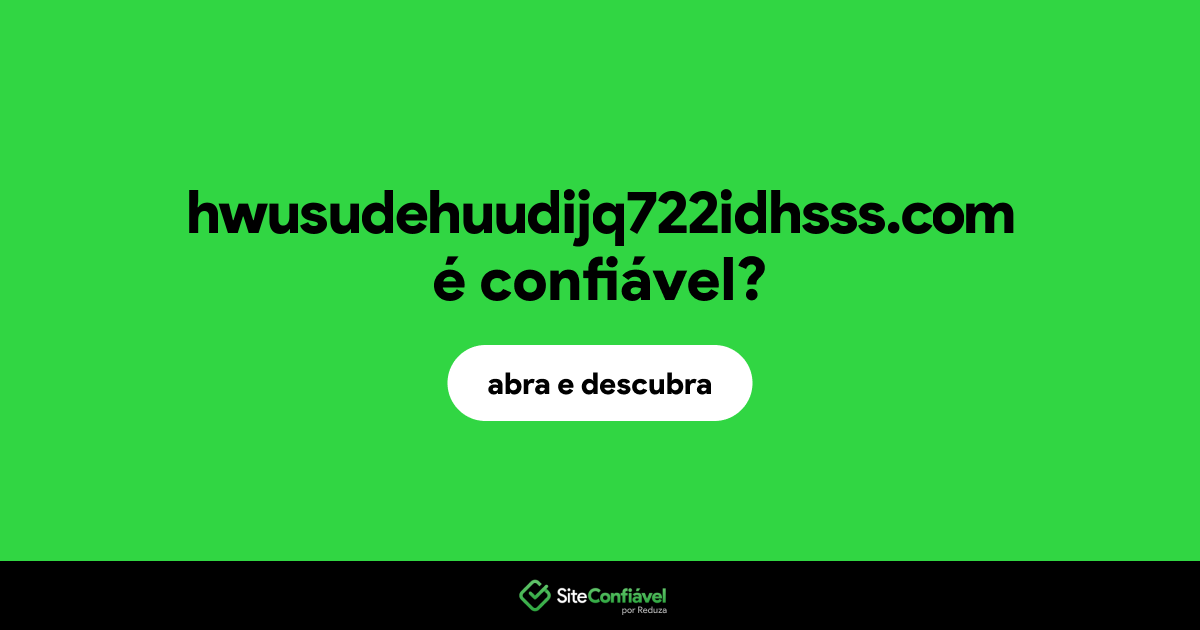 O site hwusudehuudijq722idhsss.com é confiável?