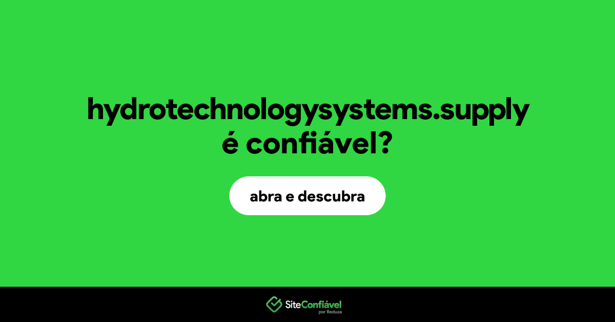 O site hydrotechnologysystems.supply é confiável?