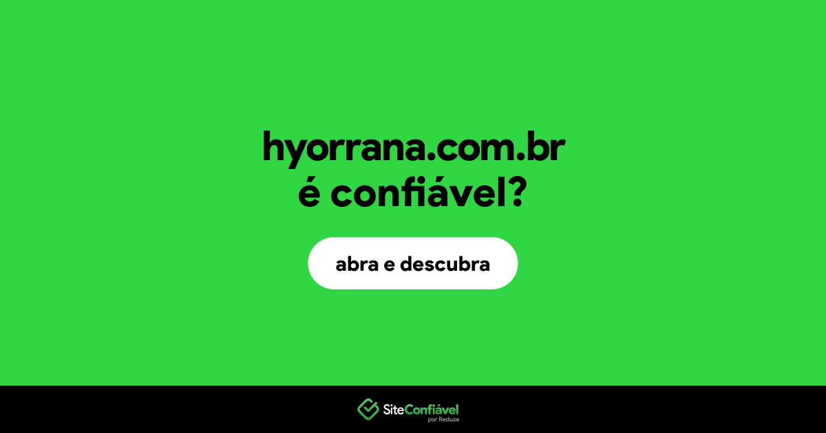 O site hyorrana.com.br é confiável?