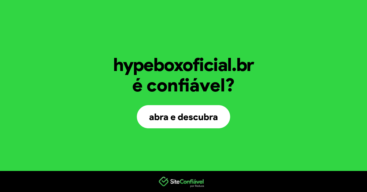 O site hypeboxoficial.br é confiável?