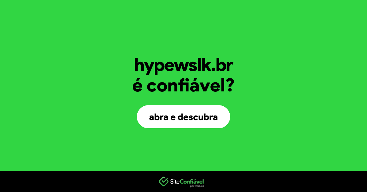 O site hypewslk.br é confiável?