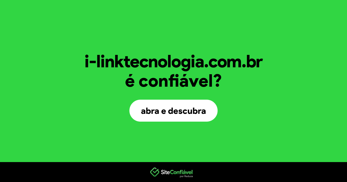 O site i-linktecnologia.com.br é confiável?
