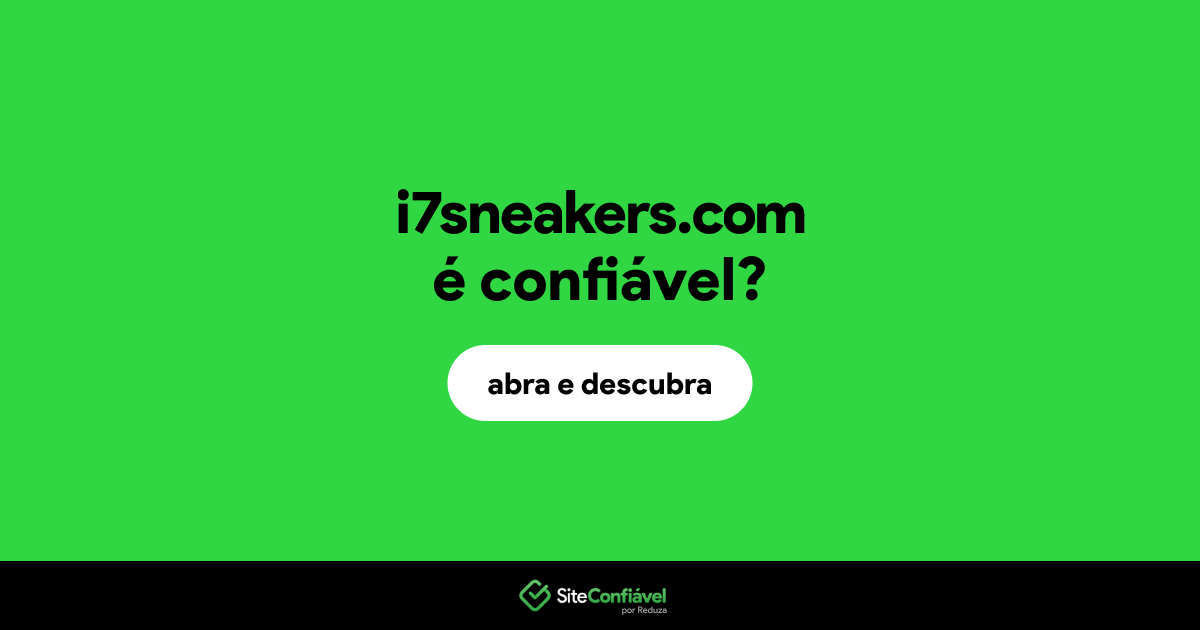 O site i7sneakers.com é confiável?