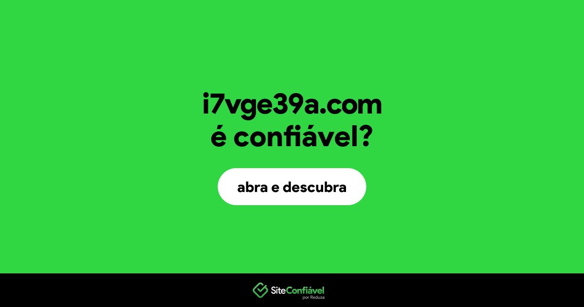 O site i7vge39a.com é confiável?