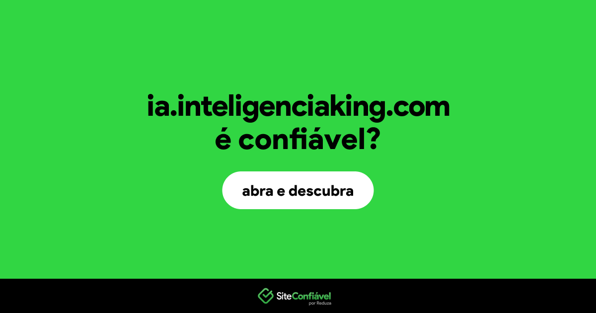 O site ia.inteligenciaking.com é confiável?