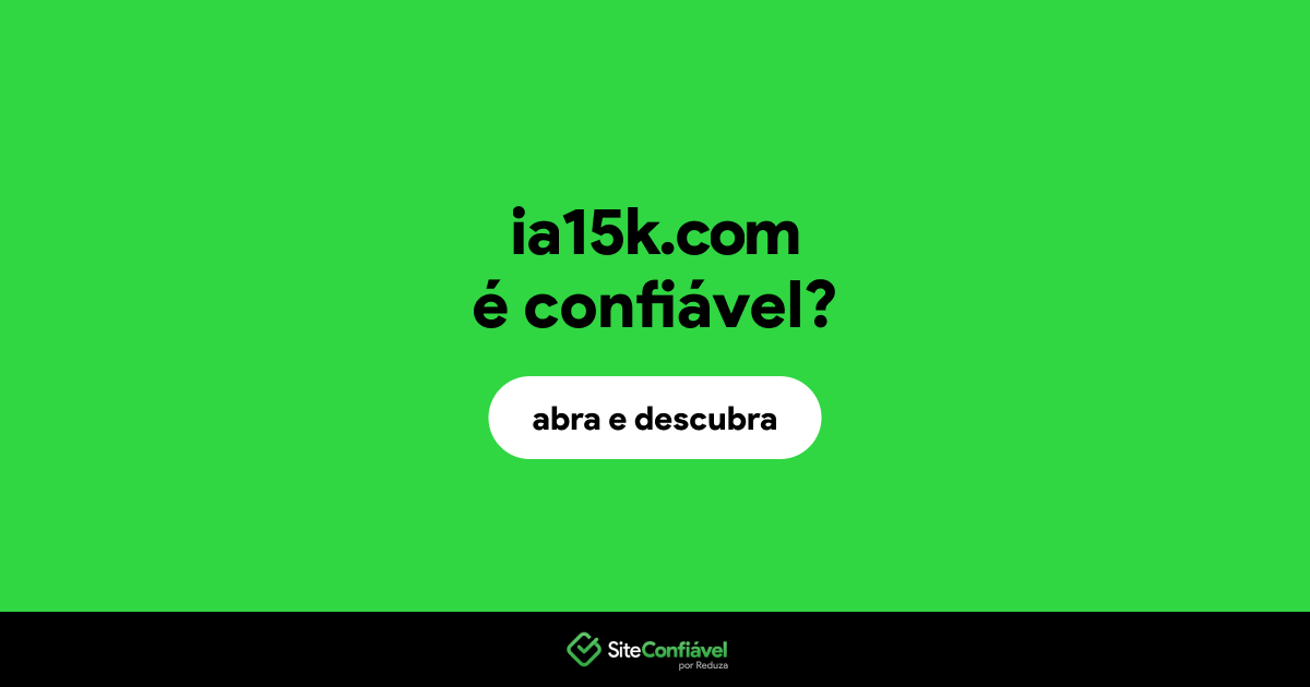 O site ia15k.com é confiável?