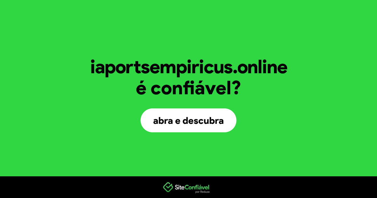 O site iaportsempiricus.online é confiável?