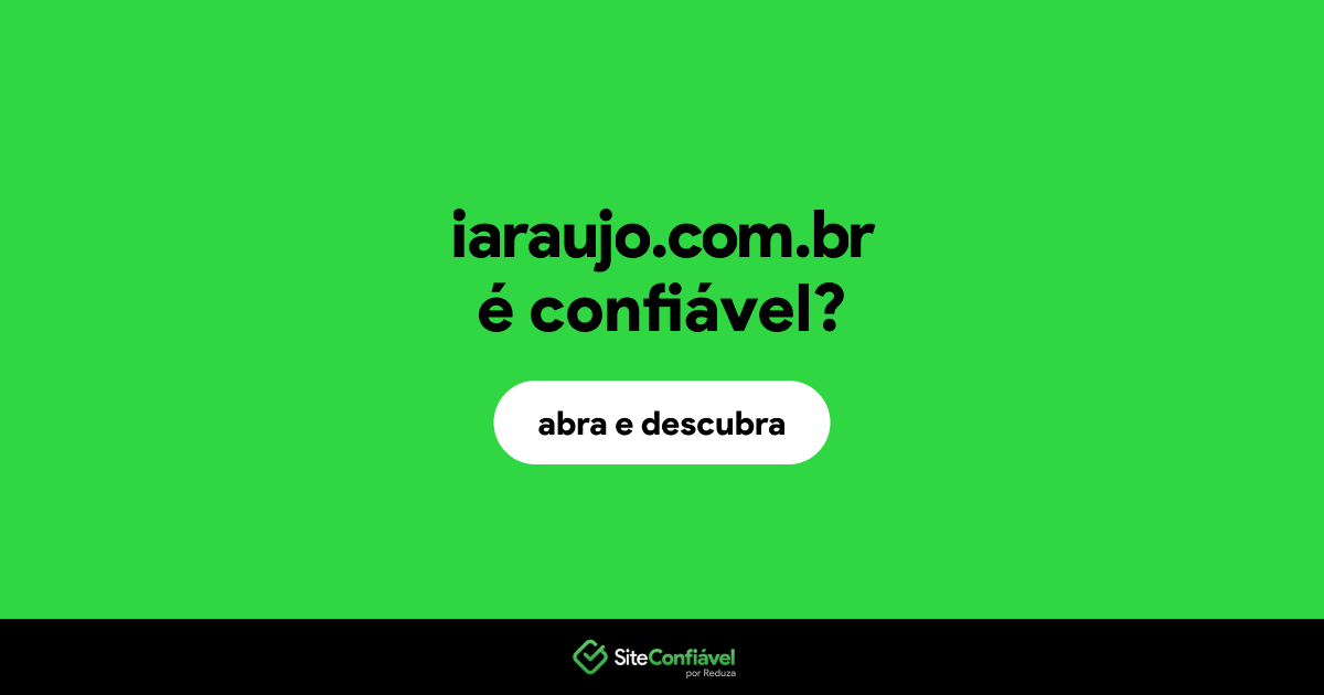 O site iaraujo.com.br é confiável?