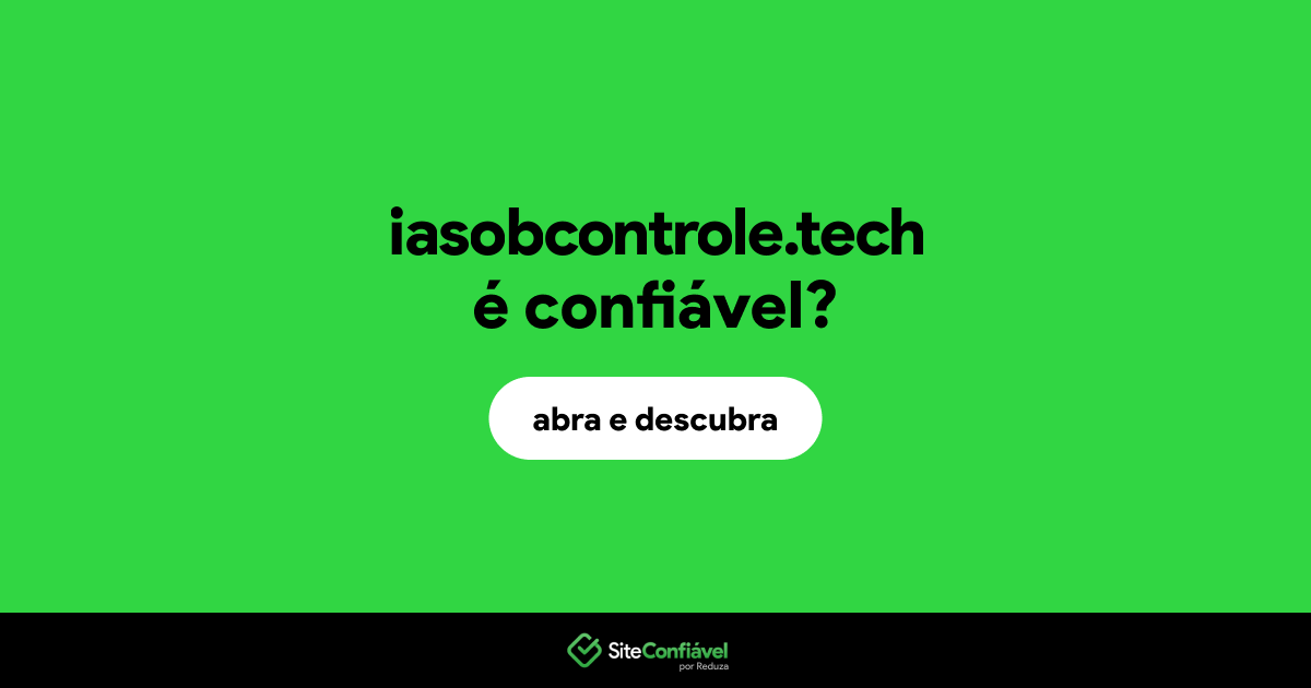O site iasobcontrole.tech é confiável?