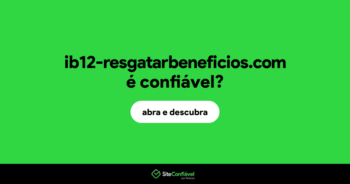 O site ib12-resgatarbeneficios.com é confiável?