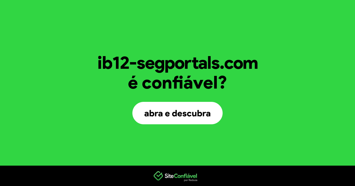 O site ib12-segportals.com é confiável?