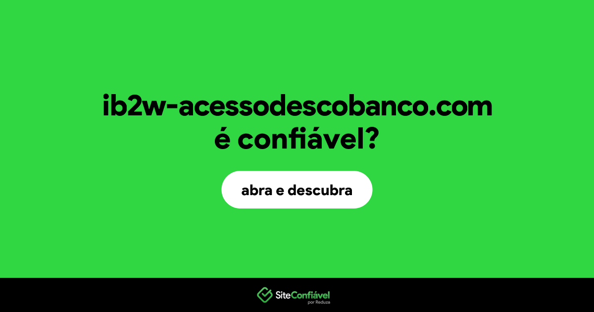 O site ib2w-acessodescobanco.com é confiável?