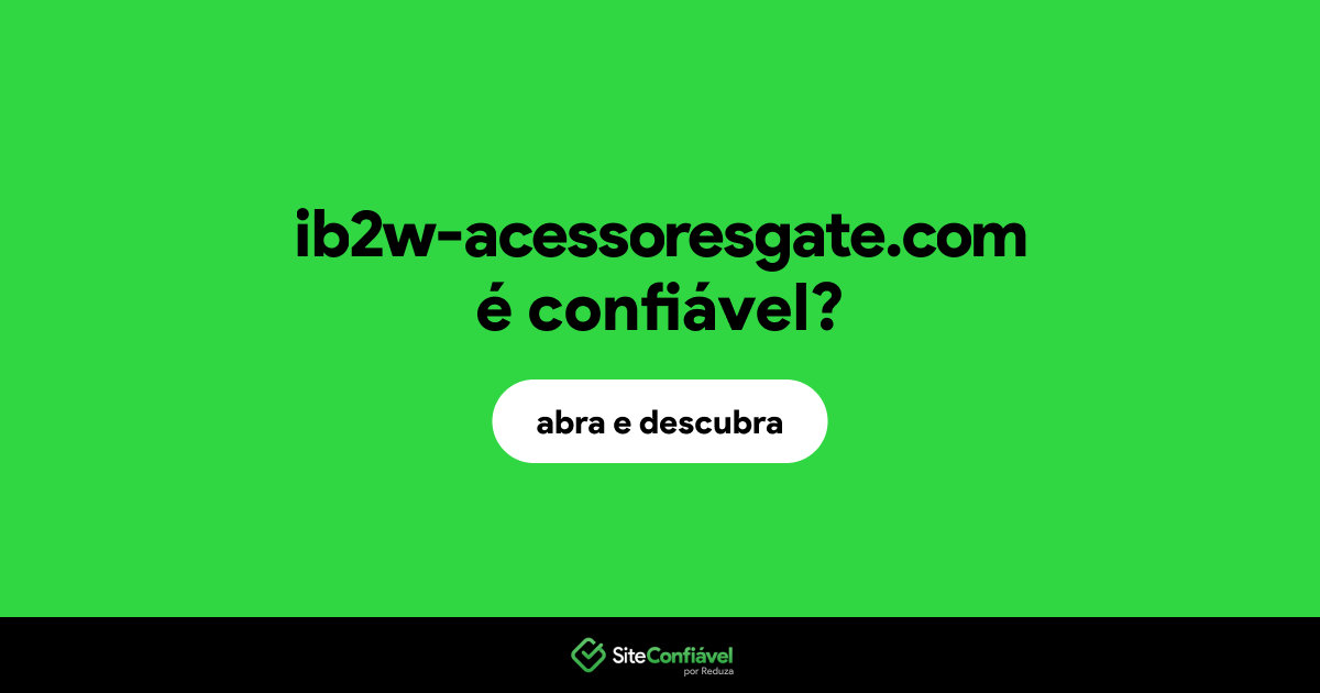O site ib2w-acessoresgate.com é confiável?