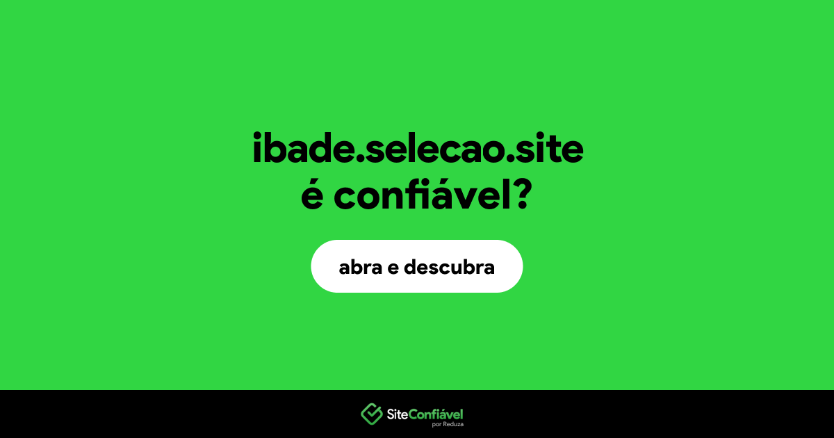 O site ibade.selecao.site é confiável?