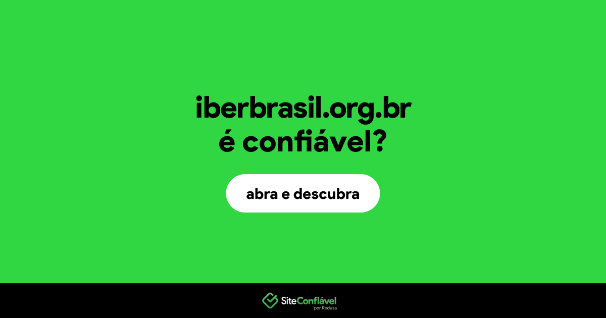 O site iberbrasil.org.br é confiável?
