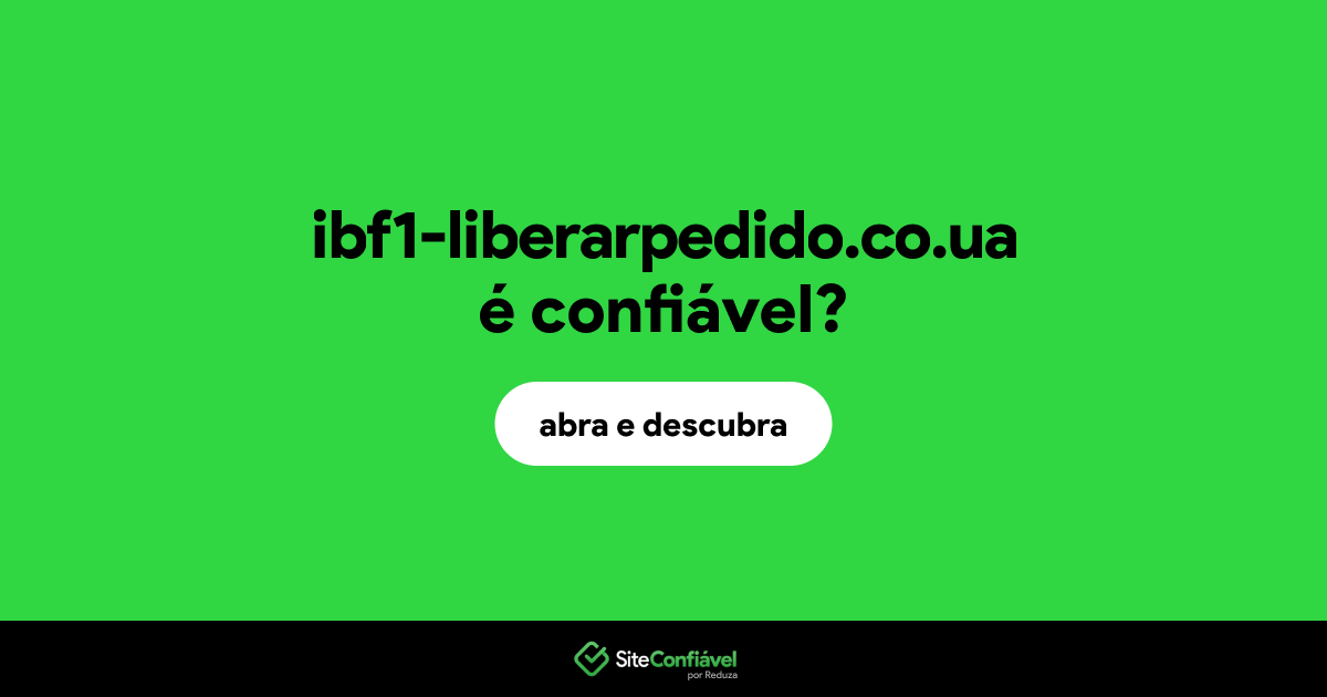O site ibf1-liberarpedido.co.ua é confiável?