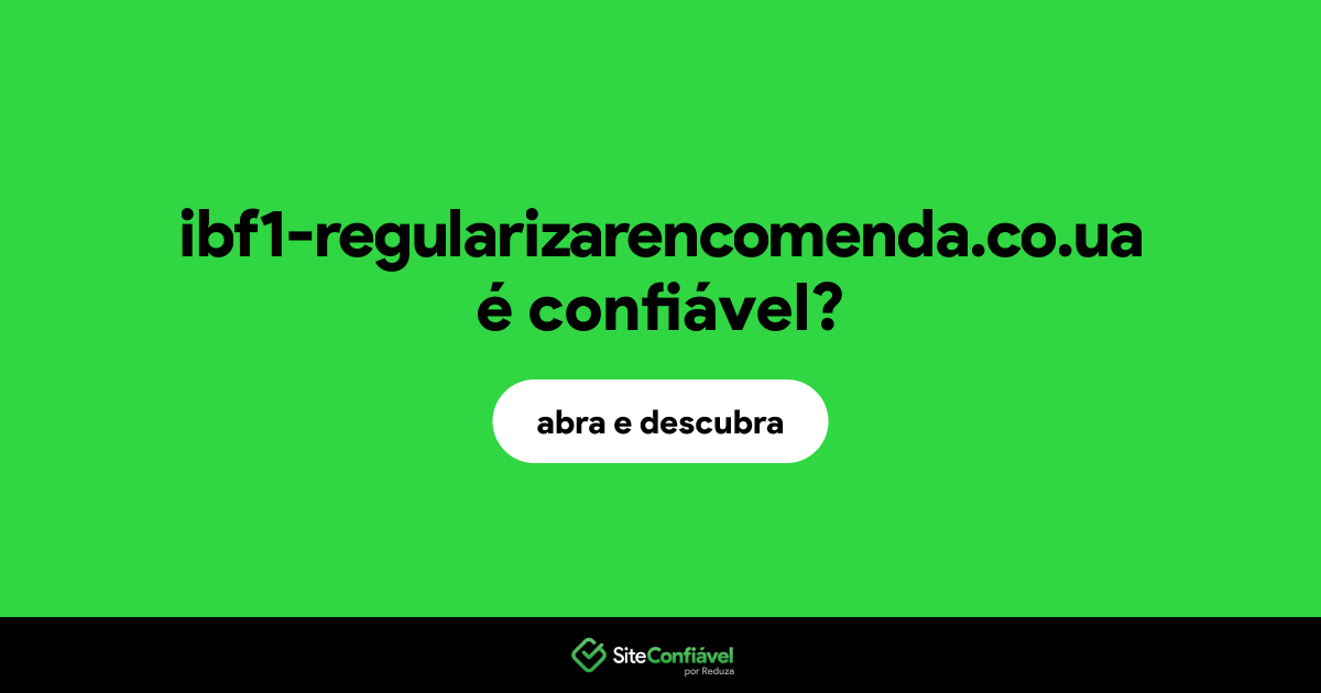 O site ibf1-regularizarencomenda.co.ua é confiável?