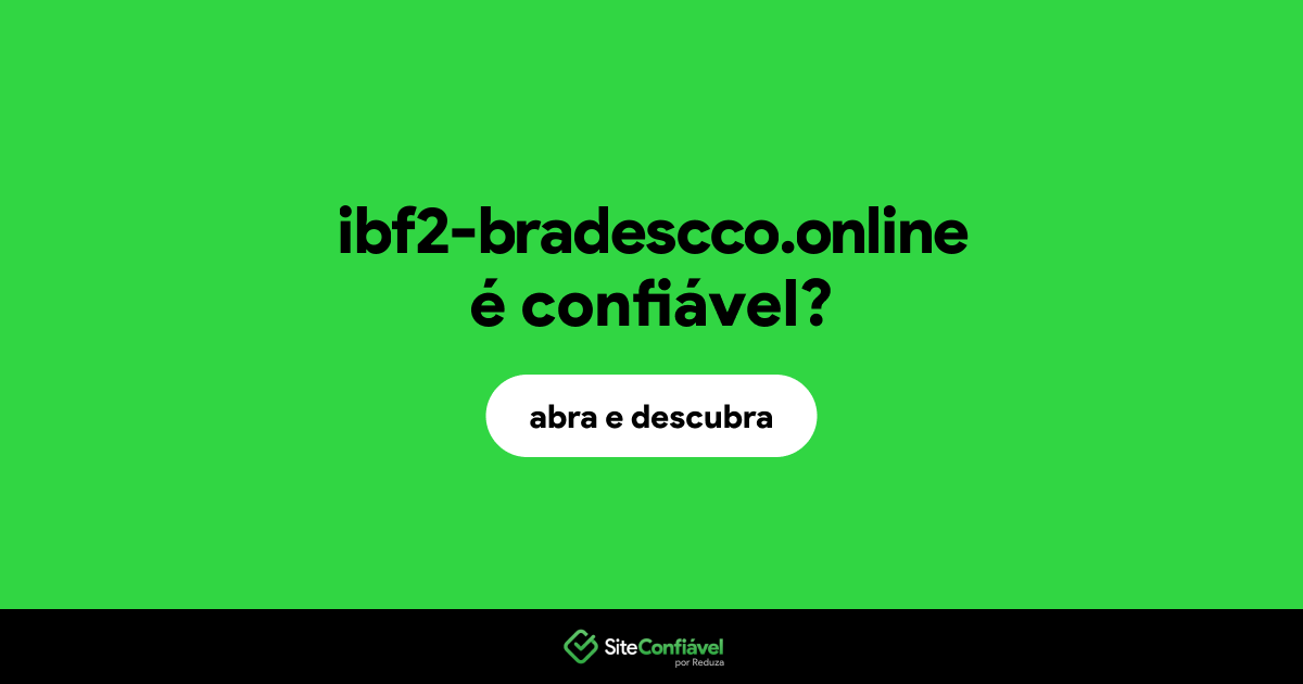 O site ibf2-bradescco.online é confiável?
