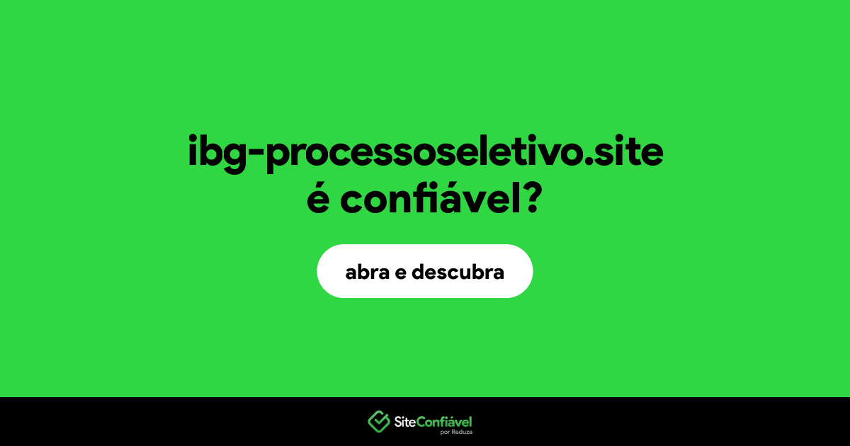 O site ibg-processoseletivo.site é confiável?