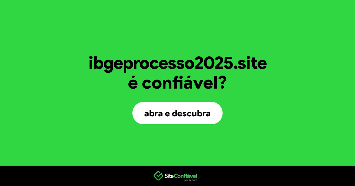 O site ibgeprocesso2025.site é confiável?