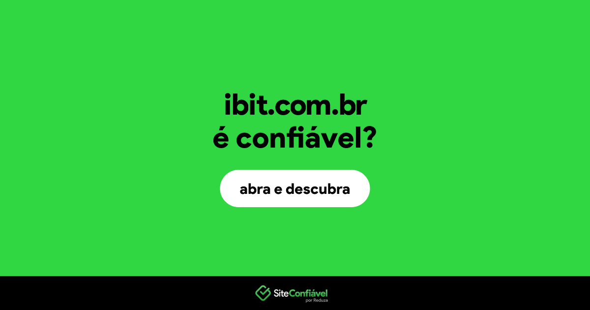 O site ibit.com.br é confiável?