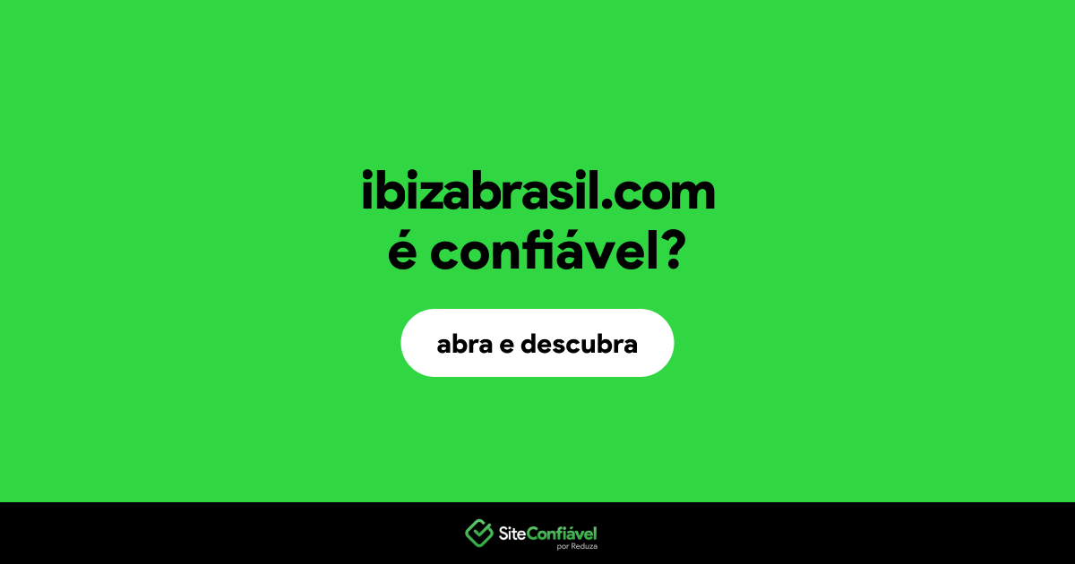 O site ibizabrasil.com é confiável?