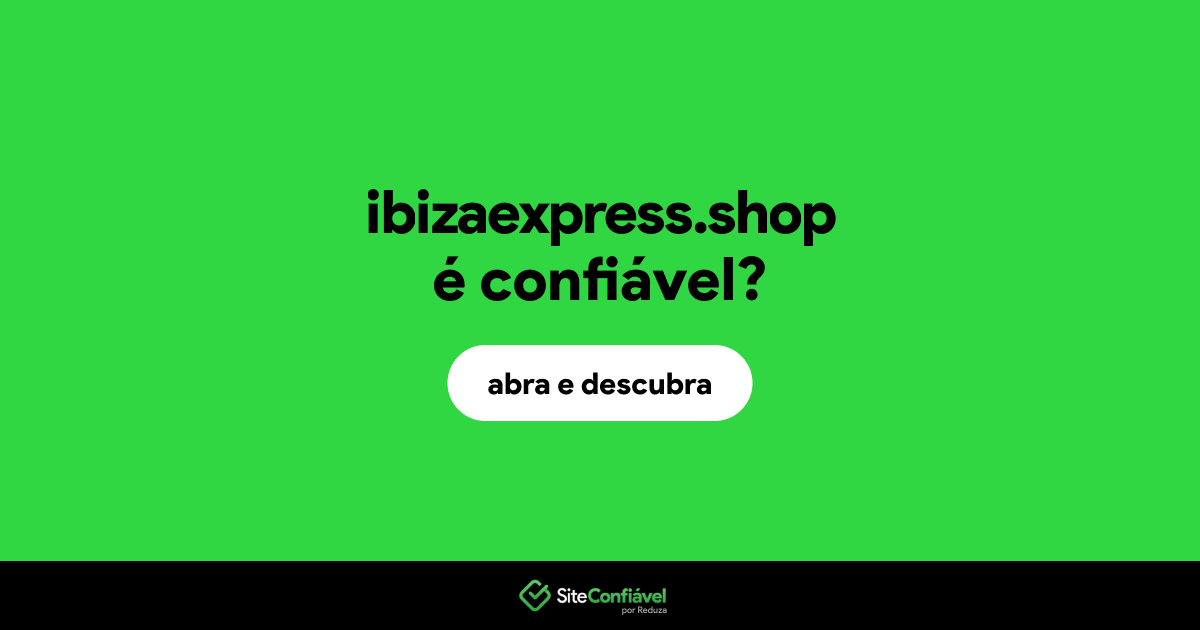 O site ibizaexpress.shop é confiável?