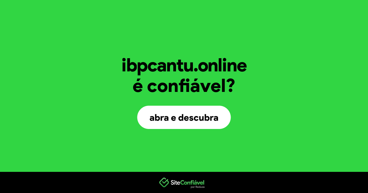 O site ibpcantu.online é confiável?