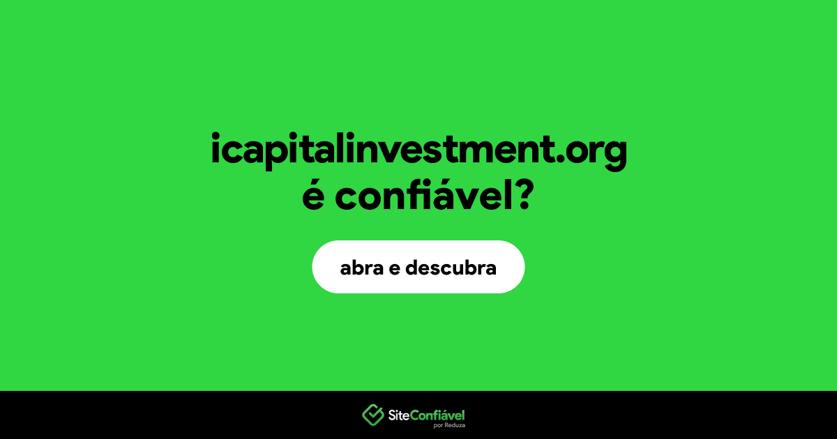 O site icapitalinvestment.org é confiável?