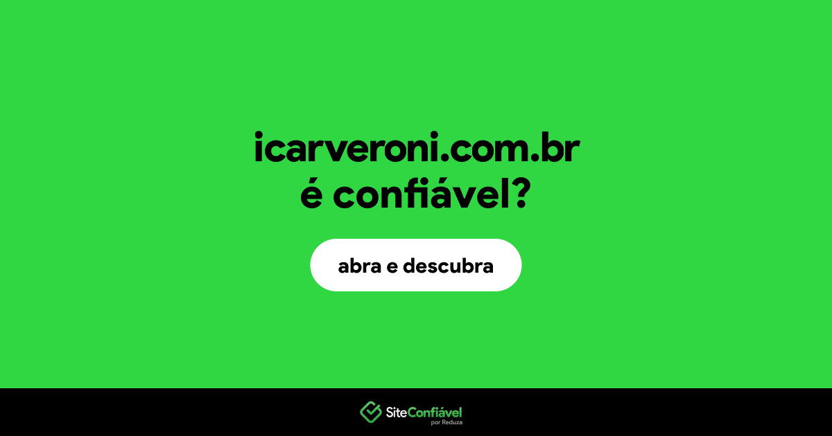 O site icarveroni.com.br é confiável?