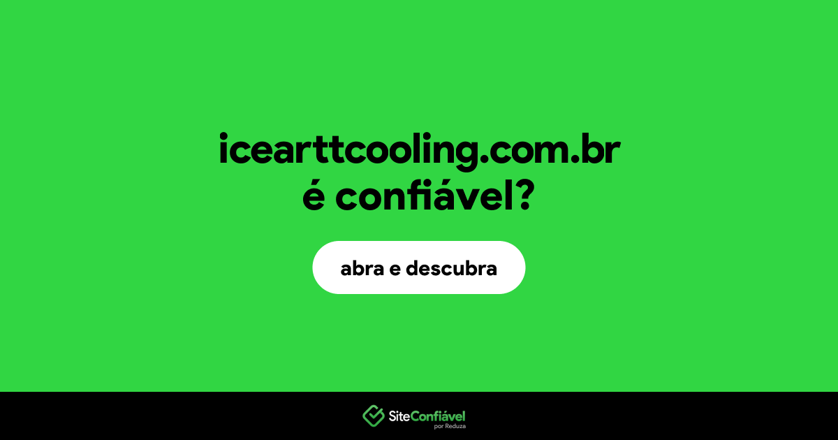 O site icearttcooling.com.br é confiável?