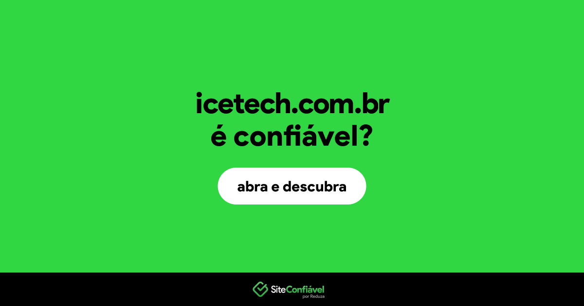 O site icetech.com.br é confiável?