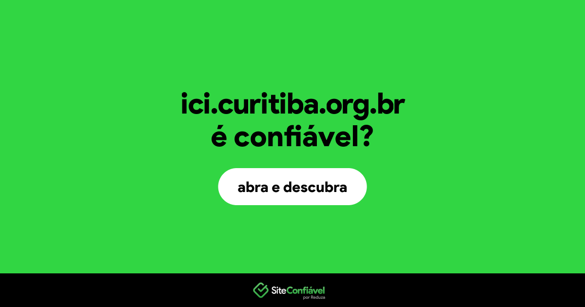 O site ici.curitiba.org.br é confiável?