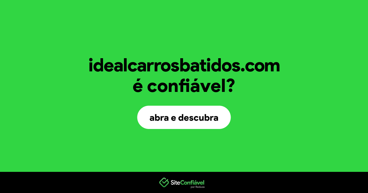 O site idealcarrosbatidos.com é confiável?
