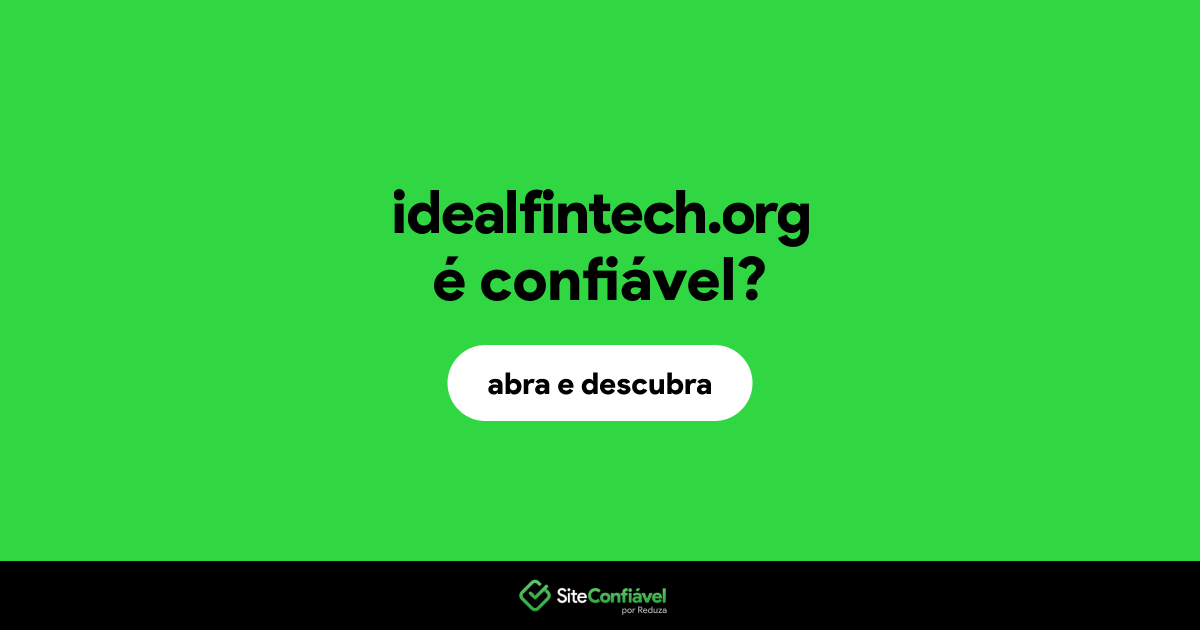O site idealfintech.org é confiável?