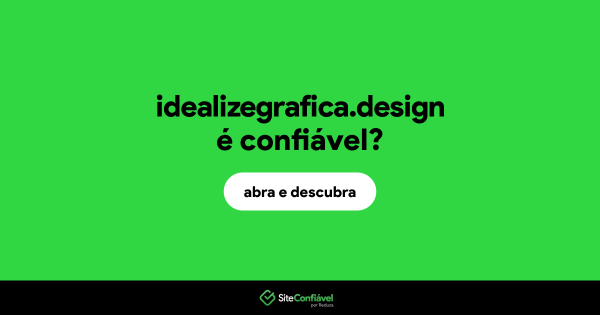 O site idealizegrafica.design é confiável?