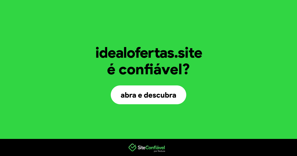 O site idealofertas.site é confiável?