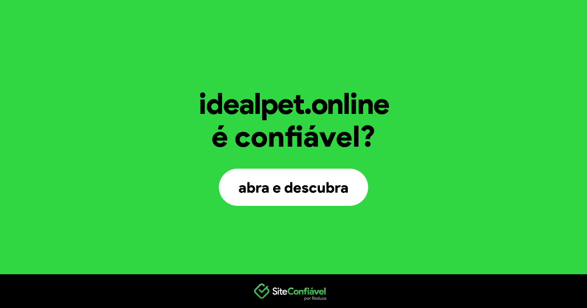 O site idealpet.online é confiável?